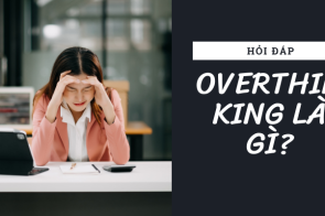 Overthinking là gì?  Biểu hiện và cách khắc phục