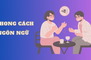 Khám phá 6 phong cách ngôn ngữ trong giao tiếp hàng ngày