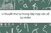 Lí thuyết thứ tự trong tập hợp các số tự nhiên