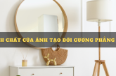 Tính chất của ảnh tạo bởi gương phẳng