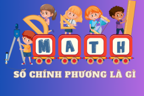 Số chính phương là gì?  Cách nhận biết và tính số chính phương