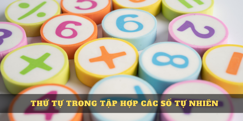 Khái niệm thứ tự trong tập hợp các số tự nhiên