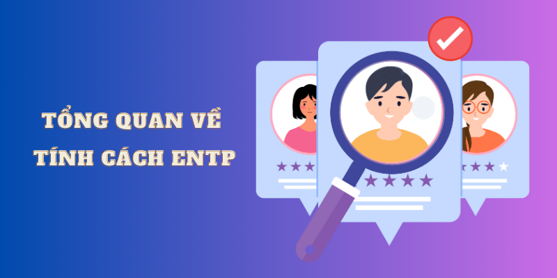 Tìm hiểu tính cách ENTP